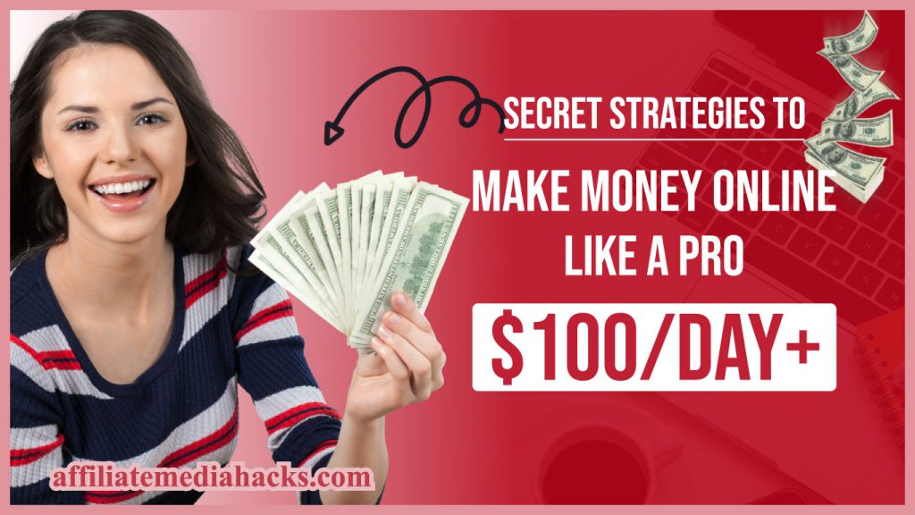 Secret Strategies to Make Money Online Like a Pro ($100/day+)