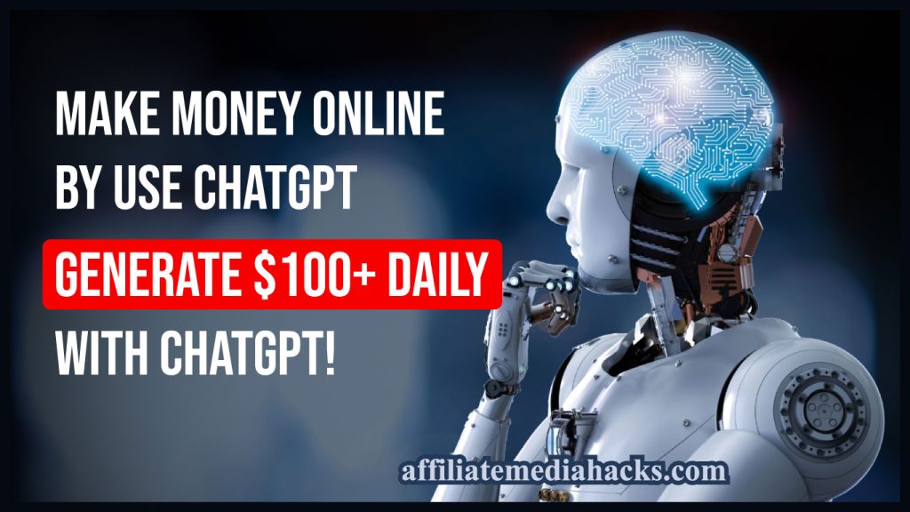 Make Money Online by Use ChatGPT - Generate $100+ Daily with ChatGPT!