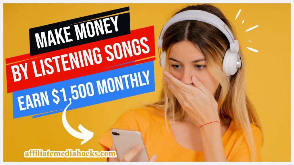 Make Money by Listening Songs - Earn $1,500 monthly