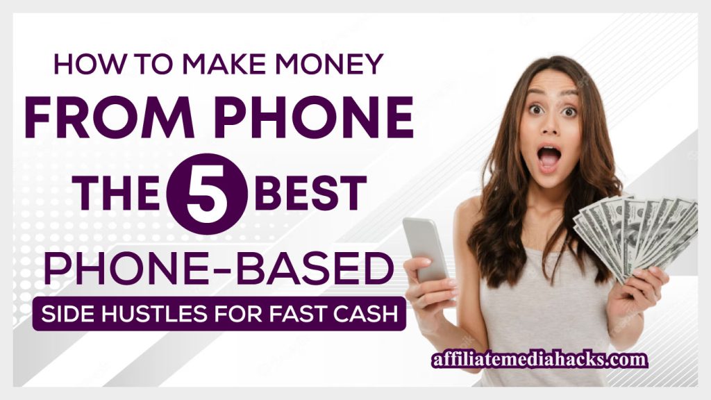 Make Money from Phone - The 5 Best Phone-Based Side Hustles for Fast Cash