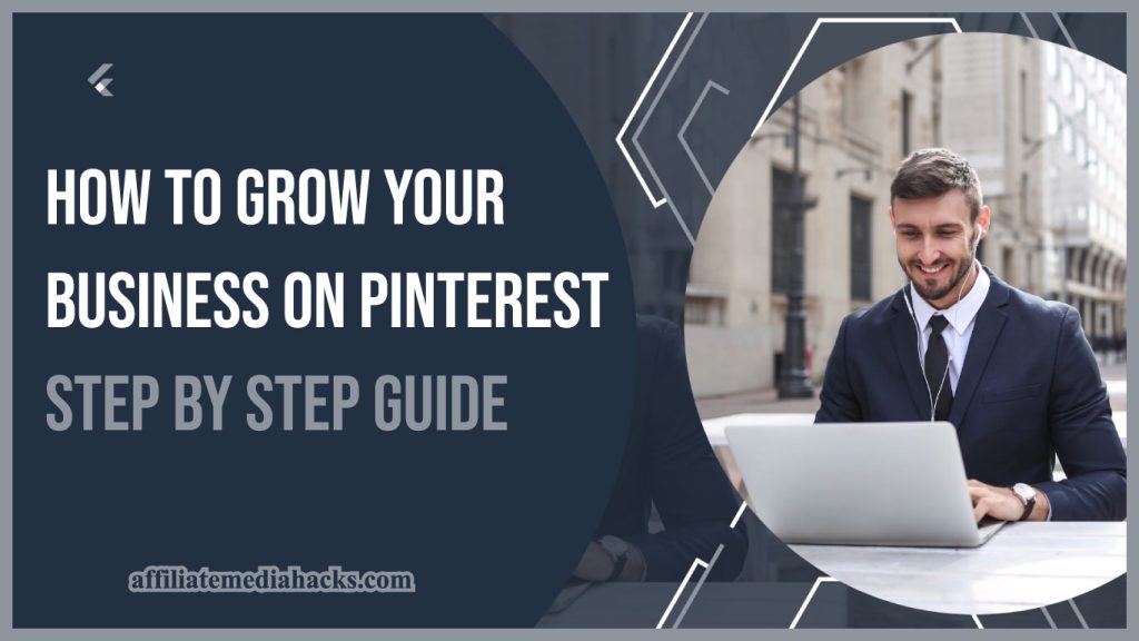 Grow your Business on Pinterest - Step by Step guide