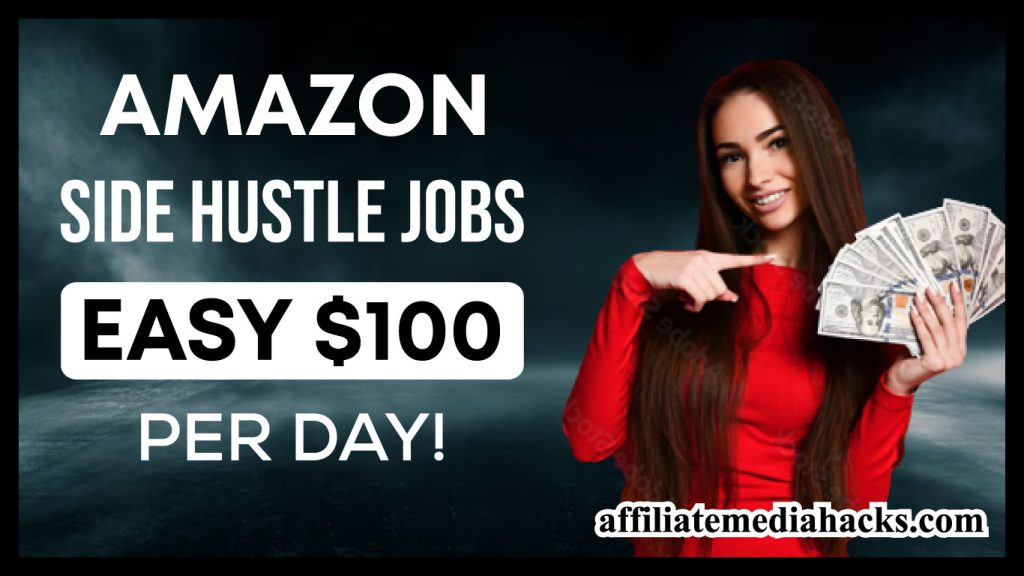 Amazon Side Hustle Jobs - Easy $100 per day!