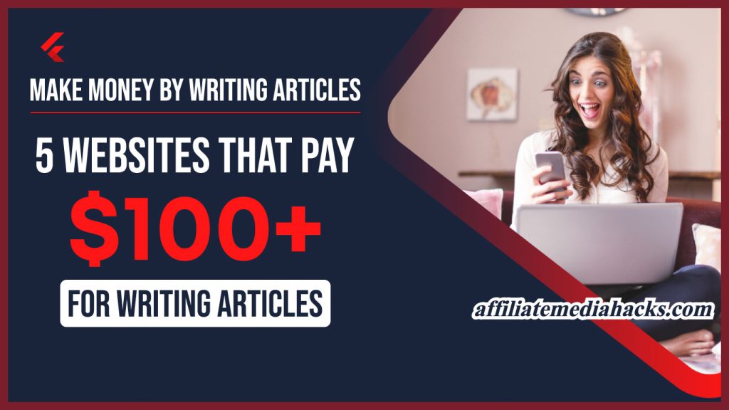 5 Top Trending Websites That Pay $100 to $500+ for Writing Per Articles