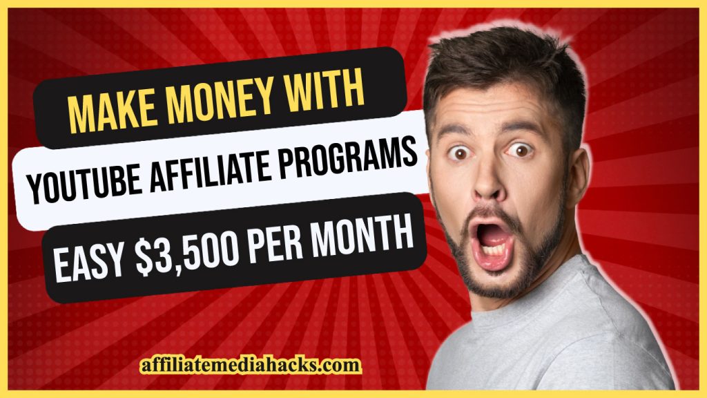 Make Money with YouTube Affiliate Programs - Easy $3,500 per month
