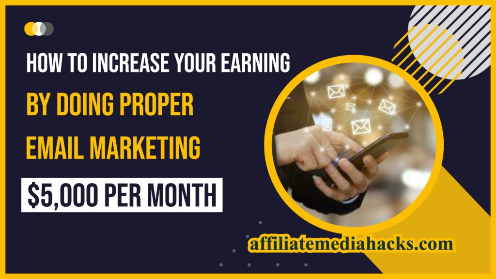 Increase Your Earning By Doing Proper Email Marketing ($5,000 Per Month)