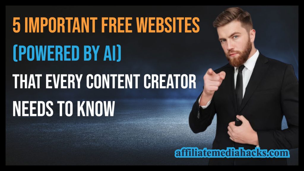 5 Important Free Websites (Powered by AI) That Every Content Creator Needs to Know