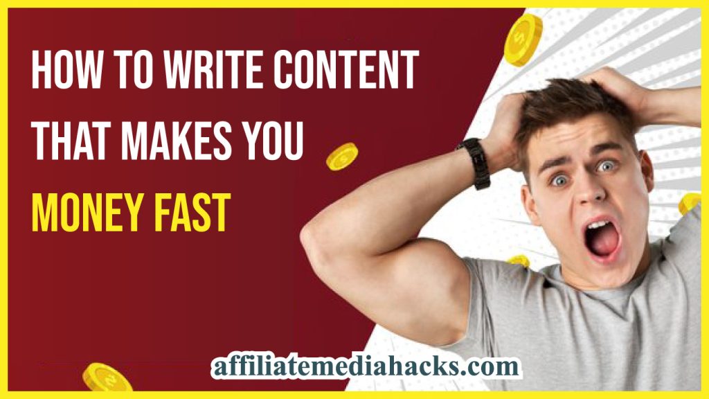 Write Content That Makes You Money Fast