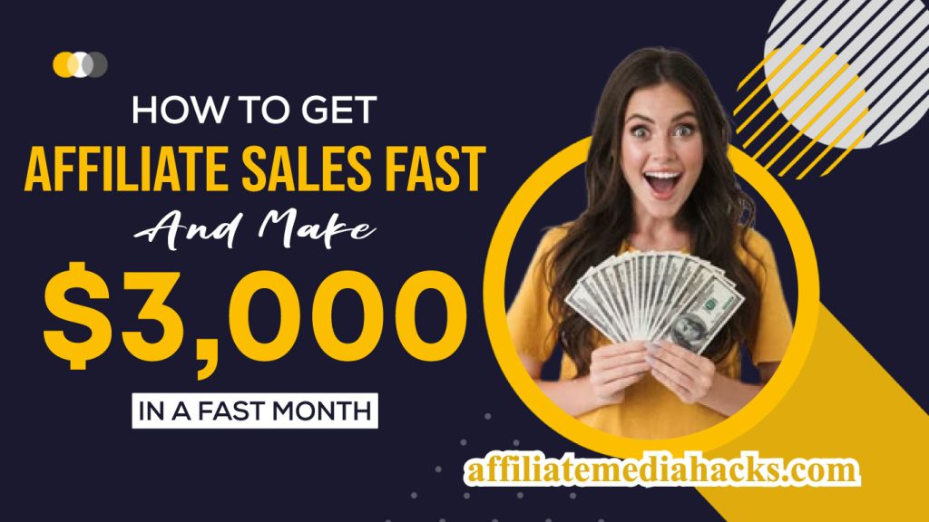 How to Get Affiliate Sales Fast and make $3,000 in a fast month