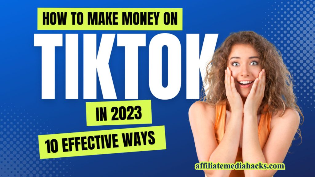 How to Make Money on TikTok in 2023: 10 Effective Ways