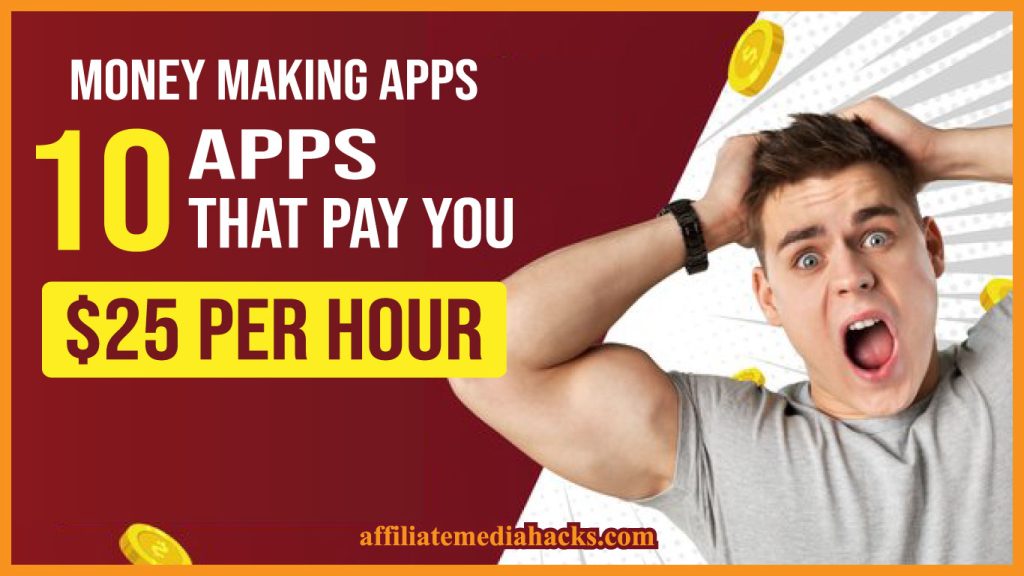Money Making apps: 10 apps that pay you $25 per hour