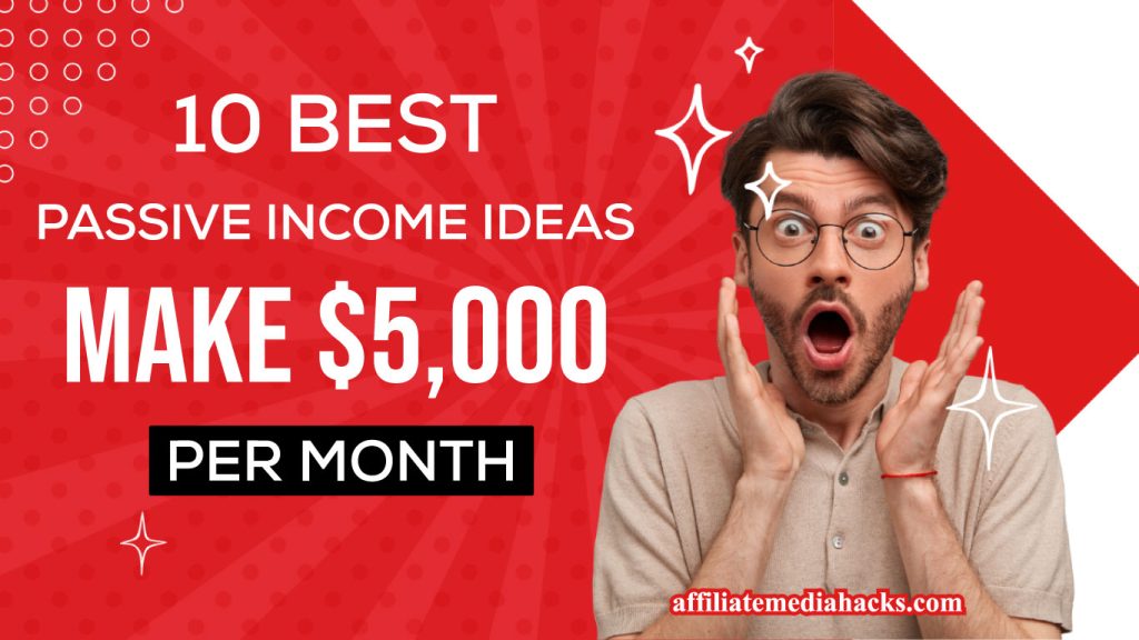 10 Best Passive Income Ideas: Make $5,000 per month
