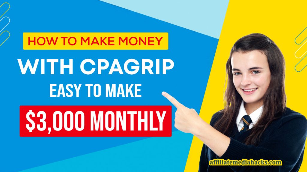Make Money with CPAGrip - Easy to make $3,000 monthly