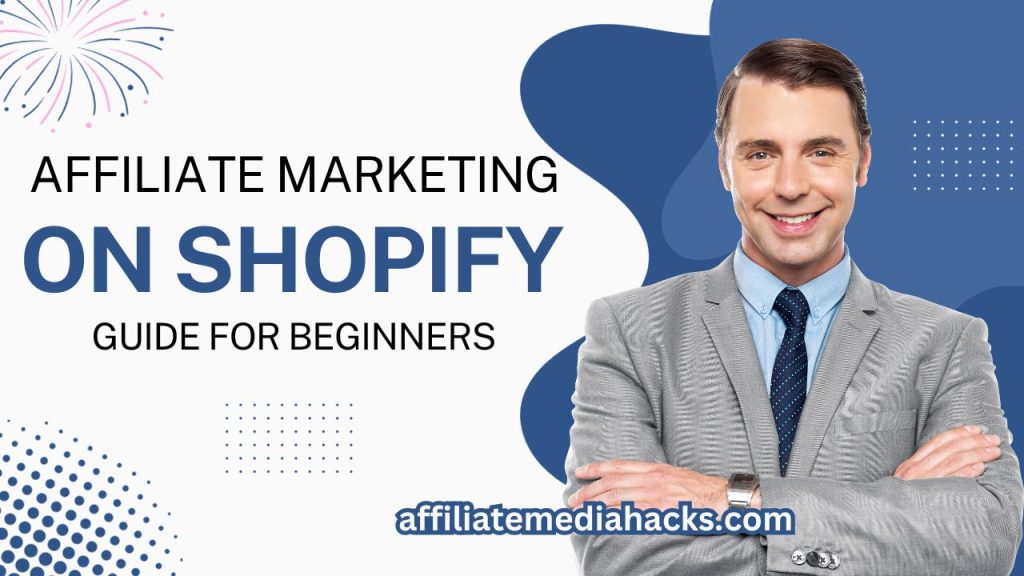 Affiliate Marketing on Shopify - Guide for Beginners