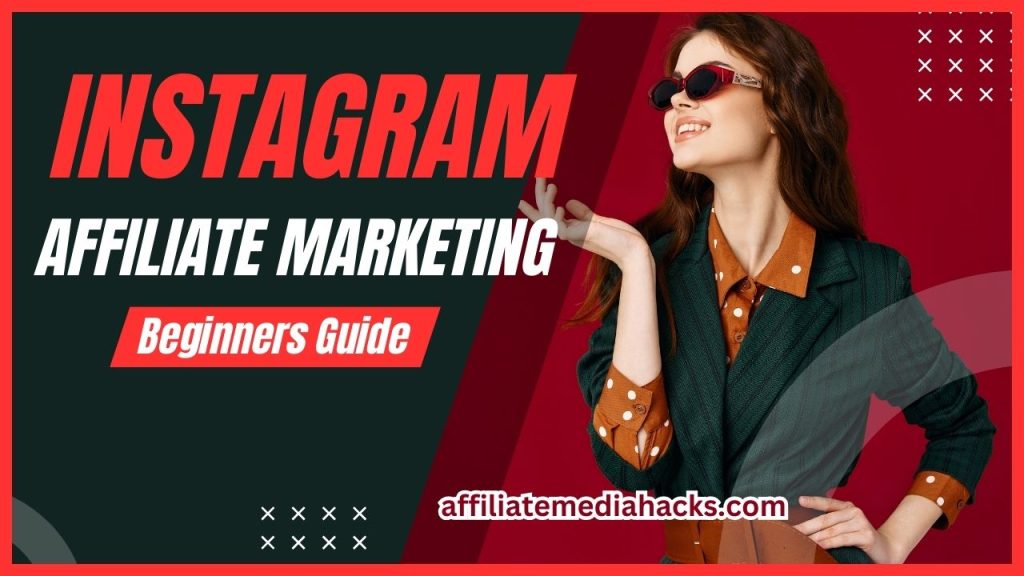 Instagram Affiliate Marketing - Beginners Guide