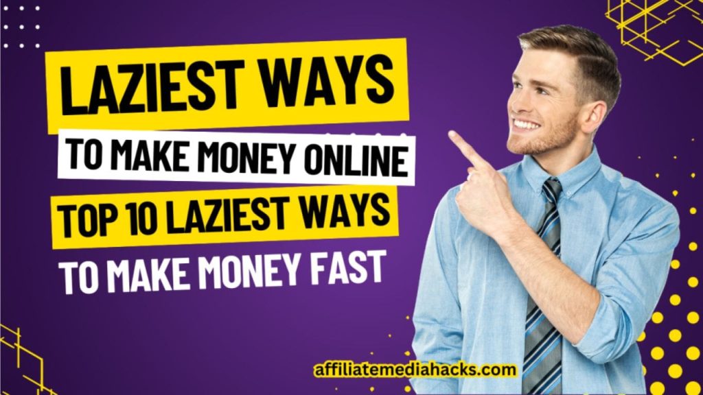 Laziest Ways To Make Money Online