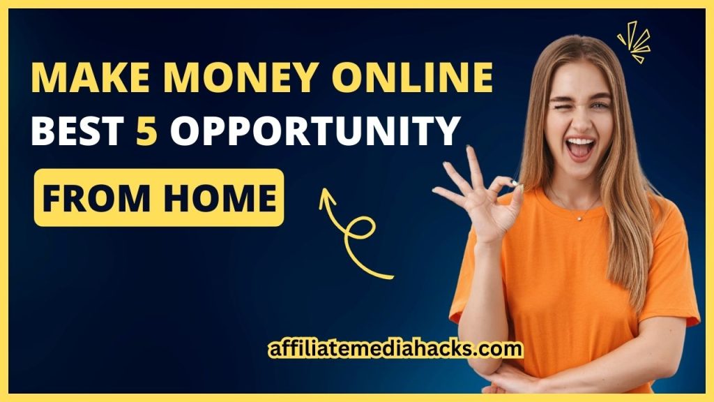 Make Money Online - Best 5 Opportunity From Home