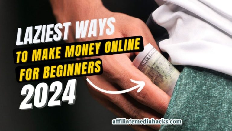 Laziest Ways to Make Money Online For Beginners